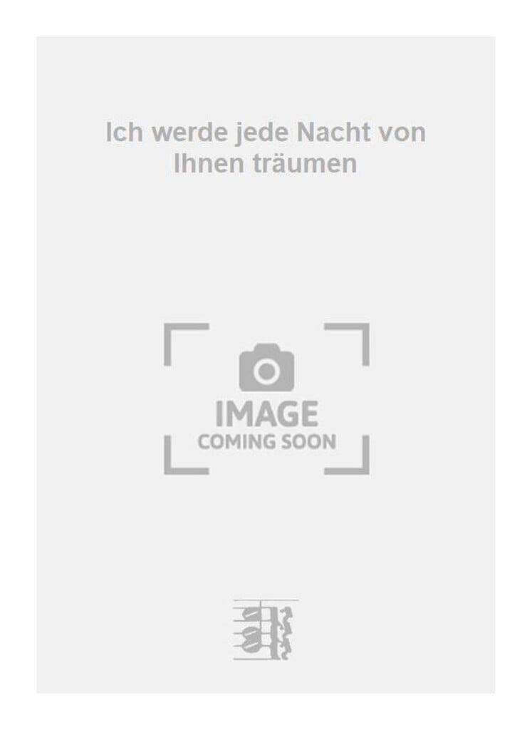 Ich werde jede Nacht von Ihnen träumen